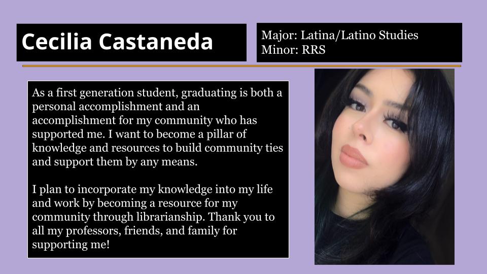 Cecilia Castaneda plans to incorporate my knowledge into her life and work by becoming a resource for her community through librarianship.