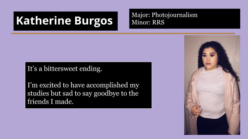 Katherine Burgos is excited to have accomplished her studies but sad to say goodbye to the friends she made.