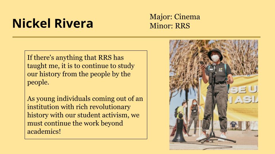 Nickel Rivera said, "If there's anything that RRS has taught me, it is to continue to study our history from the people by the people."