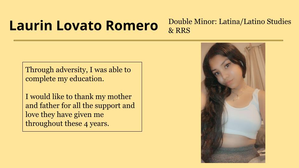Laurin Lovato Romero would like to thank her mother and father for all the support and love they have given her throughout these 4 years.