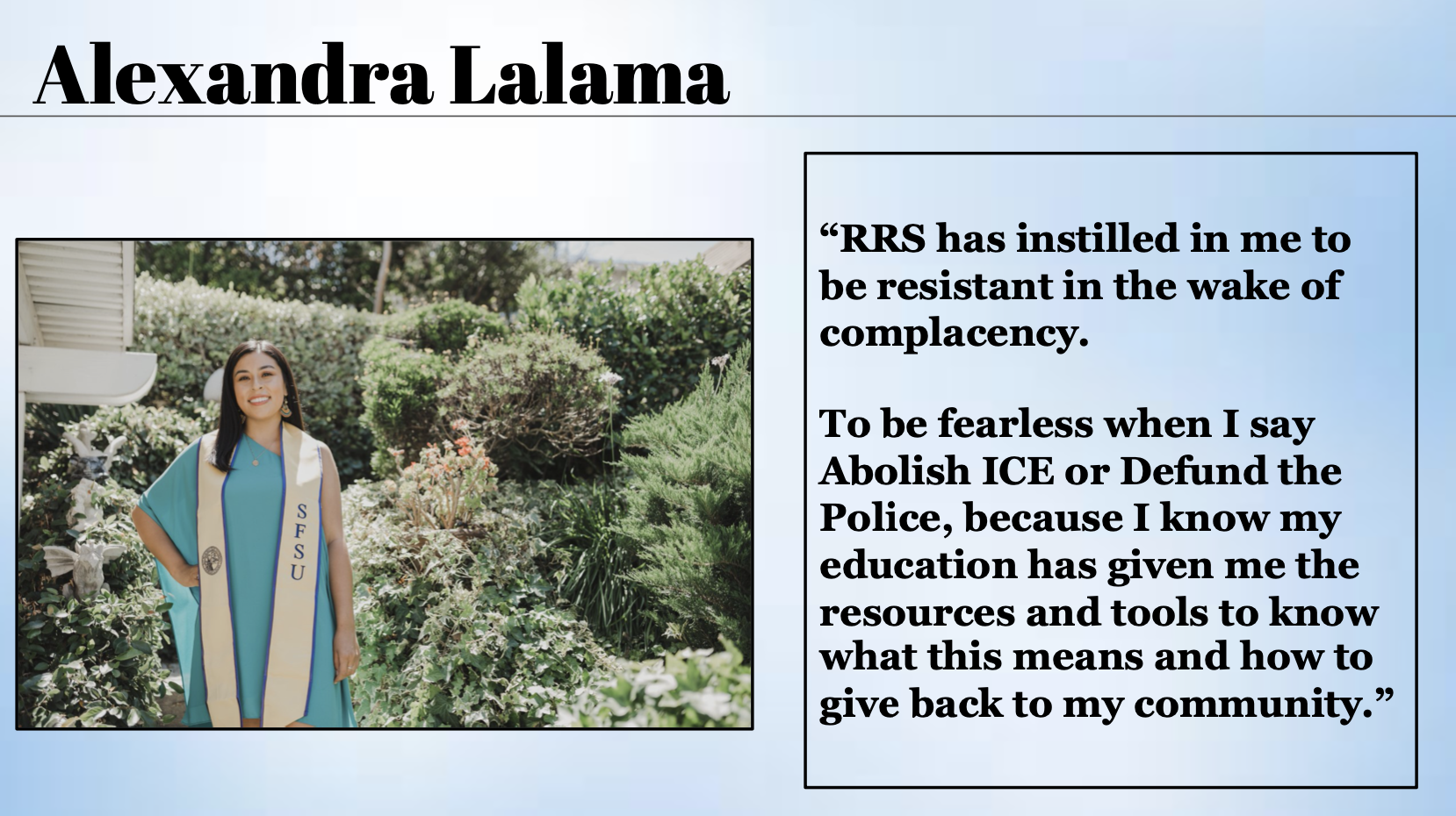 Alexandra Lalama said "RRS has instilled in me to be resistant in the wake of complacency."