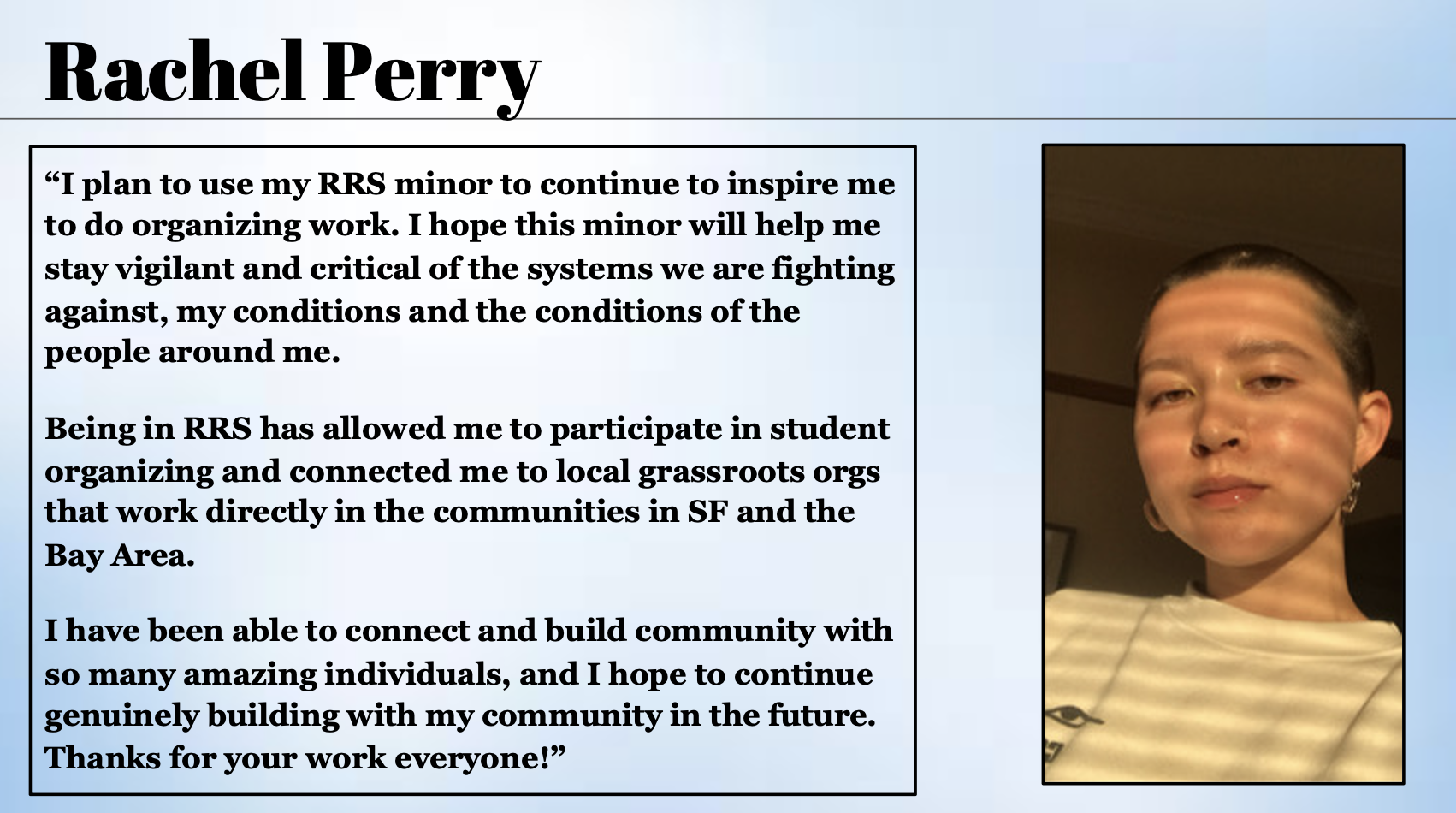 Rachel Perry plans to use her RRS minor to continue to inspire me to do organizing work.