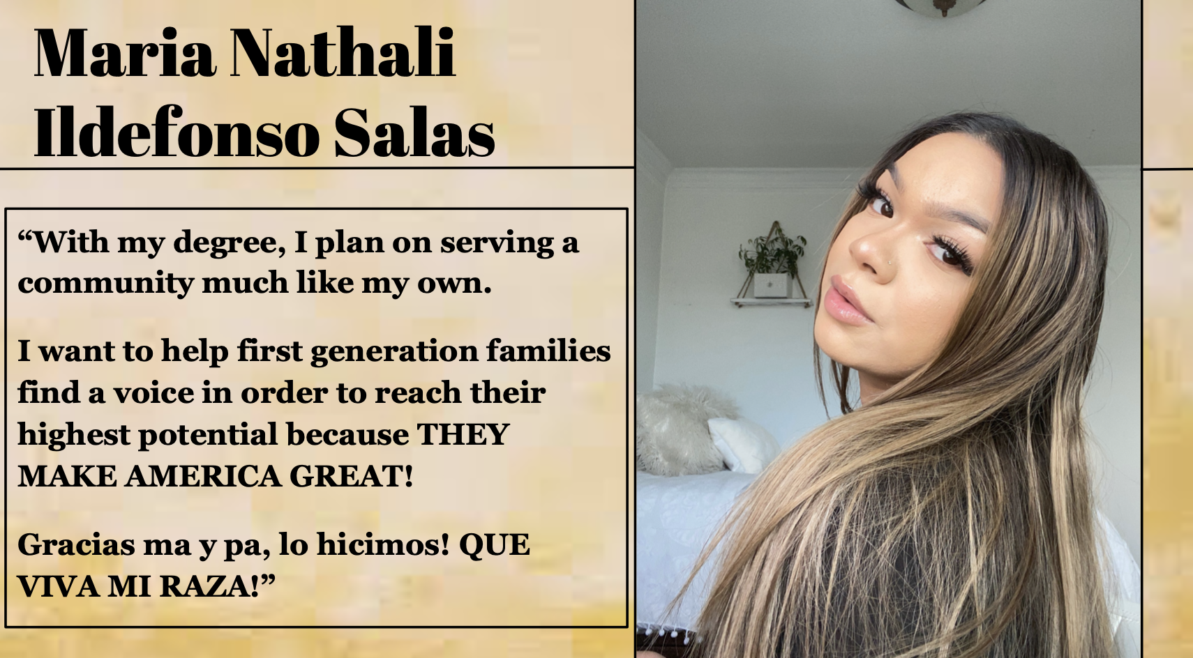 Maria Nathali Ildefonso Salas plans on serving a community much like my own.