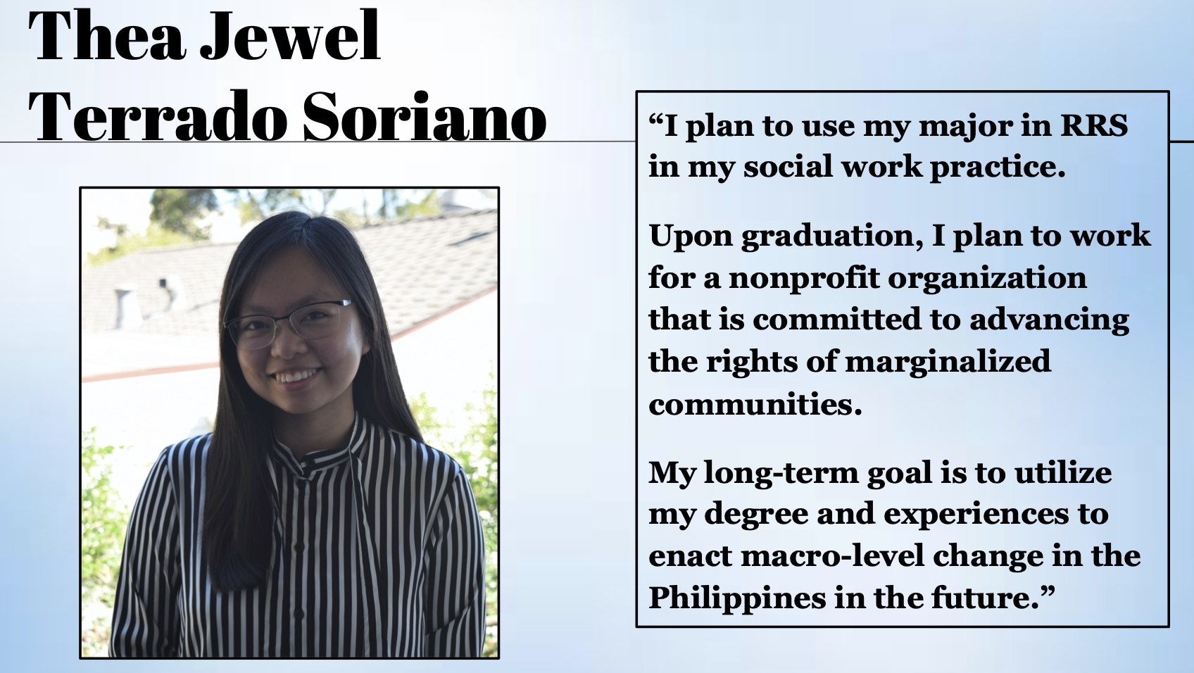 Thea Jewel Terrado Soriano plans to use her major in RRS in my social work practice.